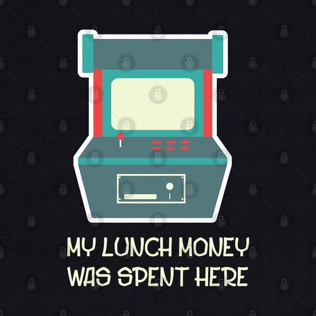 My Lunch Money Was Spent Here - Retro Technology by D3Apparels